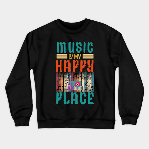 Music Is My Happy Place Crewneck Sweatshirt by Praizes